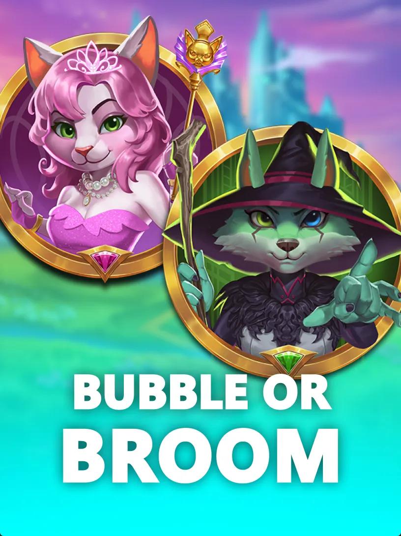 Bubble Or Broom