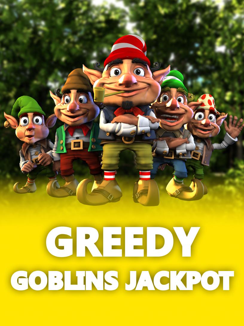 Greedy Goblins